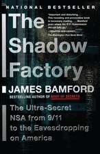 The Shadow Factory: The Ultra-Secret NSA from 9/11 to the Eavesdropping on America