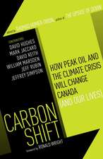 Carbon Shift: How Peak Oil and the Climate Crisis Will Change Canada (and Our Lives)