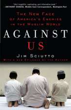 Against Us: The New Face of America's Enemies in the Muslim World