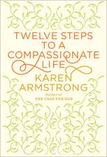 Twelve Steps to a Compassionate Life