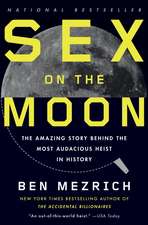 Sex on the Moon: The Amazing Story Behind the Most Audacious Heist in History