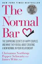 The Normal Bar: The Surprising Secrets of Happy Couples and What They Reveal about Creating a New Normal in Your Relationship