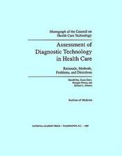 Assessment of Diagnostic Technology in Health Care: Rationale, Methods, Problems, and Directions