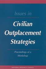 Issues in Civilian Outplacement Strategies: Proceedings of a Workshop