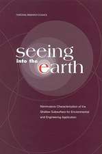 Seeing Into the Earth: Noninvasive Characterization of the Shallow Subsurface for Environmental and Engineering Applications