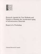 Research Agenda for Test Methods and Models to Simulate the Accelerated Aging of Infrastructure Materials