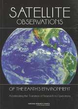 Satellite Observations of the Earth's Environment: Accelerating the Transition of Research to Operations