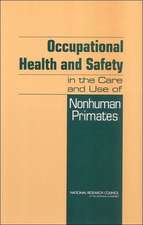 Occupational Health and Safety in the Care and Use of Nonhuman Primates