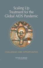 Scaling Up Treatment for the Global AIDS Pandemic: Challenges and Opportunities