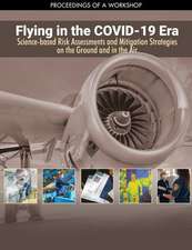 Flying in the Covid-19 Era: Science-Based Risk Assessments and Mitigation Strategies on the Ground and in the Air