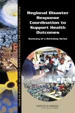 Regional Disaster Response Coordination to Support Health Outcomes: Summary of a Workshop Series