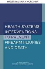 Health Systems Interventions to Prevent Firearm Injuries and Death