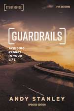 Guardrails Bible Study Guide, Updated Edition: Avoiding Regret in Your Life