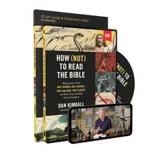 How (Not) to Read the Bible Study Guide with DVD: Making Sense of the Anti-women, Anti-science, Pro-violence, Pro-slavery and Other Crazy Sounding Parts of Scripture