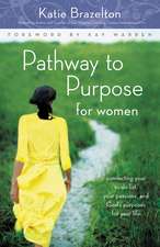 Pathway to Purpose for Women: Connecting Your To-Do List, Your Passions, and God’s Purposes for Your Life