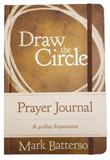 Draw the Circle Prayer Journal: A 40-Day Experiment