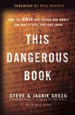 This Dangerous Book: How the Bible Has Shaped Our World and Why It Still Matters Today