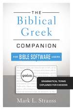 The Biblical Greek Companion for Bible Software Users: Grammatical Terms Explained for Exegesis