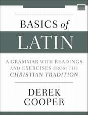 Basics of Latin: A Grammar with Readings and Exercises from the Christian Tradition