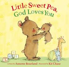 Little Sweet Pea, God Loves You