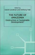 The Future of Amazonia: Destruction or Sustainable Development?