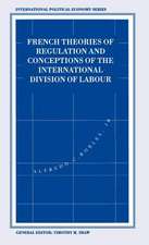 French Theories of Regulation and Conceptions of the International Division of Labour