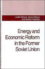 Energy and Economic Reform in the Former Soviet Union: Implications for Production, Consumption and Exports, and for the International Energy Markets