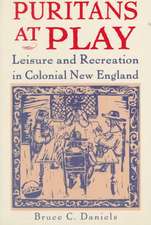 Puritans at Play: Leisure and Recreation in Colonial New England