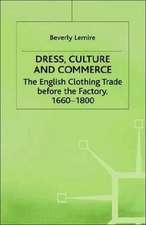 Dress, Culture and Commerce: The English Clothing Trade before the Factory, 1660–1800