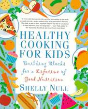 Healthy Cooking for Kids: Building Blocks for a Lifetime of Good Nutrition