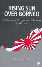 Rising Sun over Borneo: The Japanese Occupation of Sarawak, 1941–1945