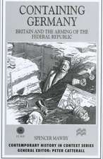 Containing Germany: Britain and the Arming of the Federal Republic