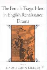 The Female Tragic Hero in English Renaissance Drama