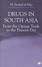 Drugs in South Asia: From the Opium Trade to the Present Day