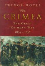 Crimea: The Great Crimean War, 1854-1856