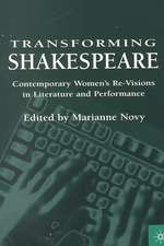 Transforming Shakespeare: Contemporary Women's Re-Visions in Literature and Performance