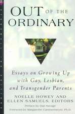 Out Of The Ordinary: Essays on Growing Up with Gay, Lesbian & Transgender Parents