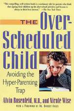 The Over-Scheduled Child: Avoiding the Hyper-Parenting Trap