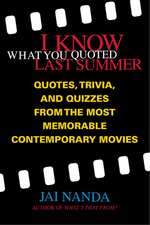 I Know What You Quoted Last Summer: Quotes and Trivia from the Most Memorable Contemporary Movies