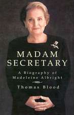 Madam Secretary: A Biography of Madeleine Albright