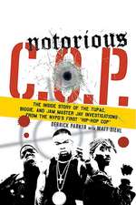 Notorious C.O.P.: The Inside Story of the Tupac, Biggie, and Jam Master Jay Investigations from the NYPD's First "Hip-Hop Cop"