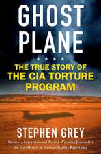 Ghost Plane: The True Story of the CIA Rendition and Torture Program