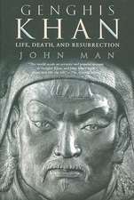 Genghis Khan: Life, Death, and Resurrection