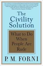 The Civility Solution: What to Do When People Are Rude