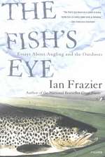 The Fish's Eye: Essays about Angling and the Outdoors