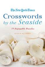 The New York Times Crosswords by the Seaside: 75 Enjoyable Puzzles