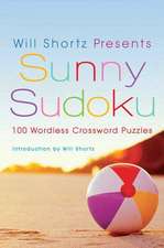 Will Shortz Presents Sunny Sudoku: 100 Wordless Crossword Puzzles