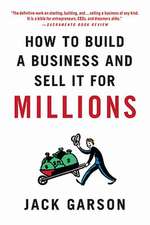 How to Build a Business and Sell It for Millions: How Colleges Are Wasting Our Money and Failing Our Kids; And What We Can Do about It