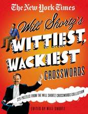 The New York Times Will Shortz's Wittiest, Wackiest Crosswords: 225 Puzzles from the Will Shortz Crossword Collection