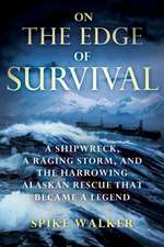 On the Edge of Survival: A Shipwreck, a Raging Storm, and the Harrowing Alaskan Rescue That Became a Legend